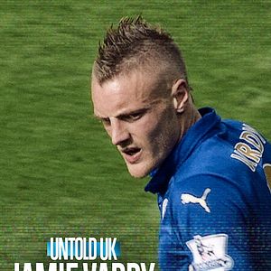 Bilder Untold UK: Jamie Vardy