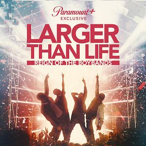 Bilder Larger Than Life: Reign Of The Boybands