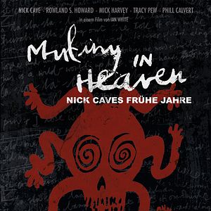 Bilder Mutiny In Heaven - Nick Caves frühe Jahre
