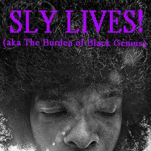 Bilder Sly LIVES! (aka The Burden of Black Genius)
