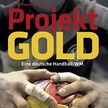 Bilder Projekt Gold - Eine deutsche Handball-WM
