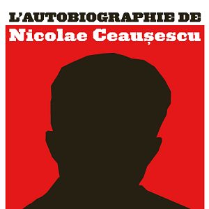 Bilder The Autobiography Of Nicolae Ceausescu