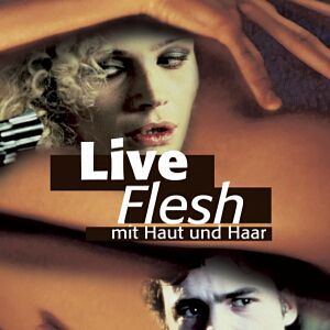 Bilder Live Flesh - Mit Haut und Haar