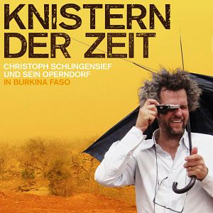 Bilder Knistern der Zeit - Christoph Schlingensief und sein Operndorf in Burkina Faso