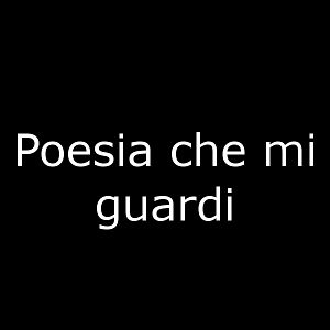 Bilder Poesia che mi guardi