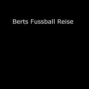 Bilder Berts Fussball Reise