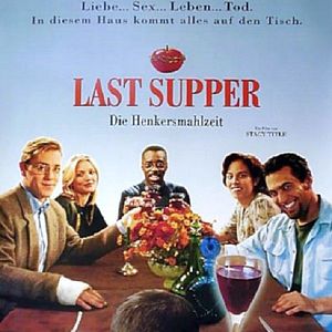 Bilder Last Supper - Die Henkersmahlzeit