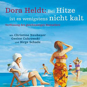 Bilder Dora Heldt: Bei Hitze ist es wenigstens nicht kalt