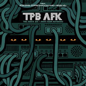 Bilder TPB AFK: The Pirate Bay Away from Keyboard
