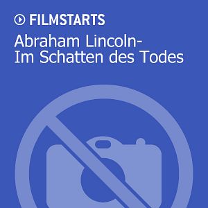 Bilder Abraham Lincoln - Im Schatten des Todes