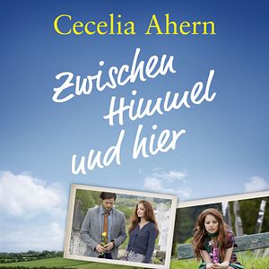 Bilder Cecelia Ahern: Zwischen Himmel und hier