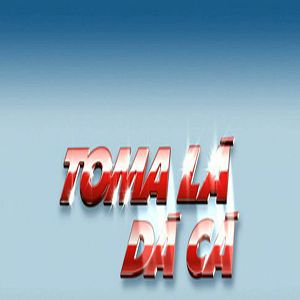 Bilder Toma Lá Dá Cá