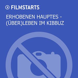 Bilder Erhobenen Hauptes - (Über)Leben im Kibbuz