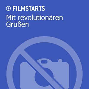 Bilder Mit revolutionären Grüßen