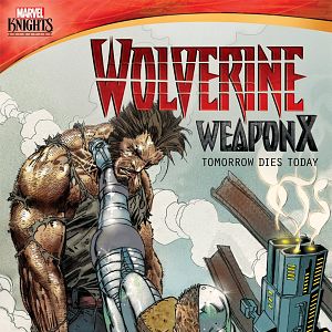 Bilder Marvel Knights: Wolverine Weapon X: Tomorrow Dies Today