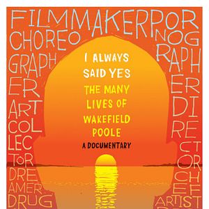 Bilder I Always Said Yes: The Many Lives of Wakefield Poole