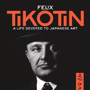Bilder Tikotin: A Life Devoted to Japanese Art