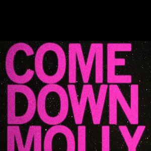 Bilder Come Down Molly