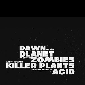 Bilder Dawn of the Planet of the Zombies and the Giant Killer Plants on Some Serious Acid