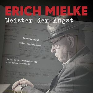 Bilder Erich Mielke - Meister der Angst