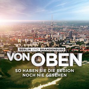 Bilder Berlin und Brandenburg von oben