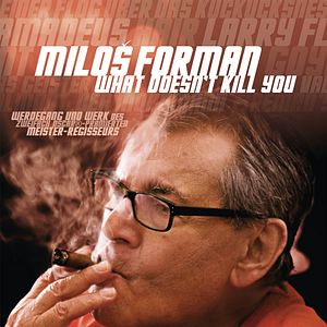 Bilder Milos Forman - What Doesn't Kill You
