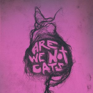 Bilder Are We Not Cats