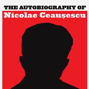 Bilder The Autobiography Of Nicolae Ceausescu