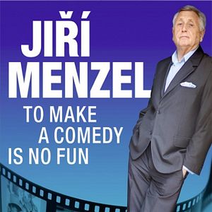 Bilder To Make A Comedy Is No Fun: Jirí Menzel