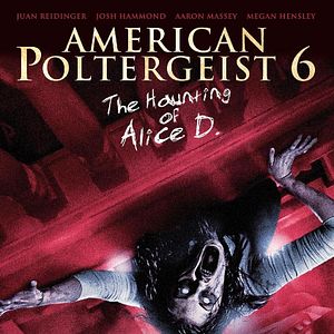 Bilder American Poltergeist 6 - The Haunting of Alice D.