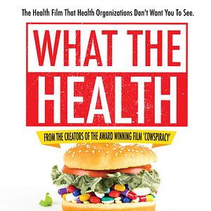 Bilder What The Health - Wie Konzerne uns krank machen und warum niemand was dagegen unternimmt