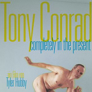Bilder Tony Conrad - Completely in the Present