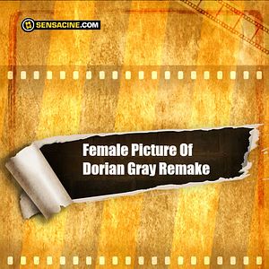 Bilder Female Picture Of Dorian Gray Remake
