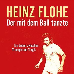 Bilder Heinz Flohe - Der mit dem Ball tanzte