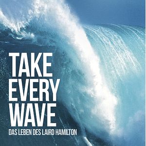 Bilder Take Every Wave: The Life of Laird Hamilton