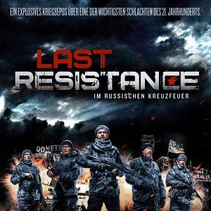 Bilder Last Resistance - Im russischen Kreuzfeuer