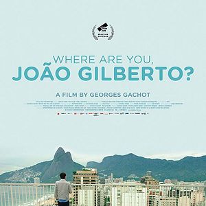 Bilder Wo bist Du, João Gilberto?