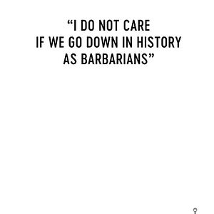Bilder "Mir ist es egal, wenn wir als Barbaren in die Geschichte eingehen"