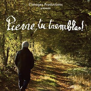 Bilder Pierre, tu trembles !