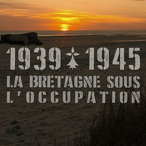 Bilder 39-45 La Bretagne sous l’occupation