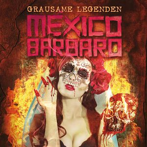 Bilder México Bárbaro - Grausame Legenden
