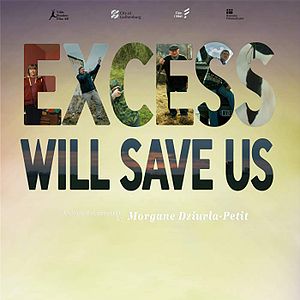 Bilder Excess Will Save Us