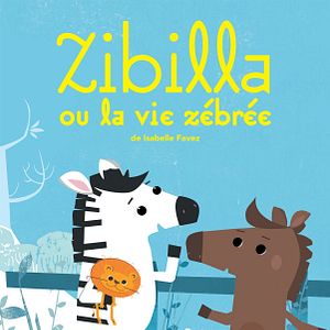 Bilder Zibilla ou la vie zébrée