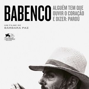 Bilder Babenco, Alguém Tem que Ouvir o Coração e Dizer: Parou