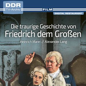 Bilder Die traurige Geschichte von Friedrich dem Großen