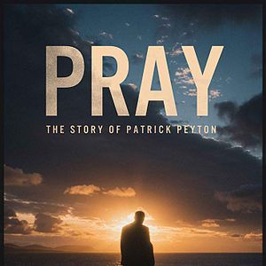 Bilder Pray: The Story of Patrick Peyton