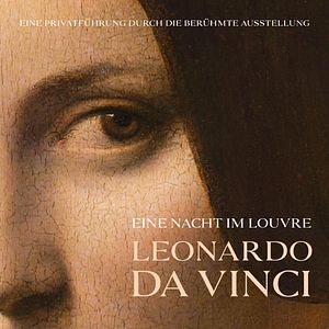 Bilder Eine Nacht im Louvre: Leonardo da Vinci