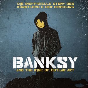 Bilder Banksy And The Rise Of Outlaw Art