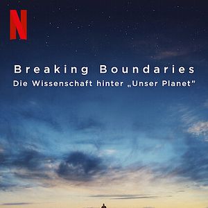 Bilder Breaking Boundaries: Die Wissenschaft hinter "Unser Planet"