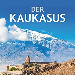 Bilder Der große Kaukasus - Russlands Dach der Welt